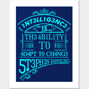 Intelligence is the ability to adapt to change Posters and Art